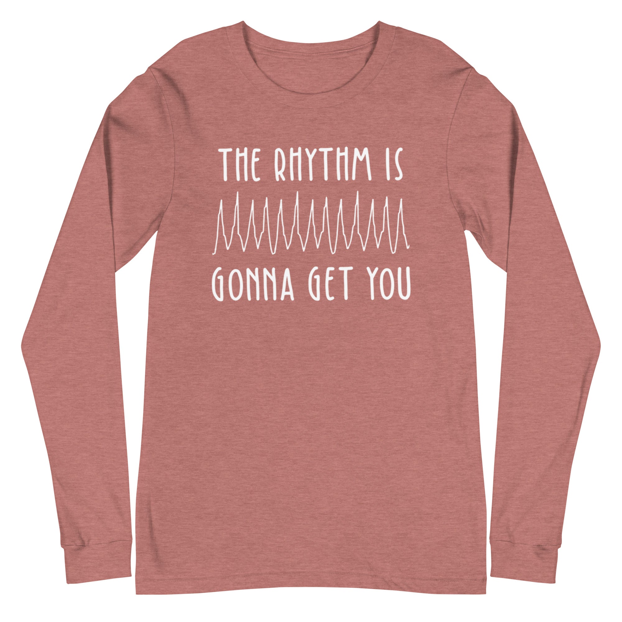The Rhythm is Gonna Get You - Long Sleeve