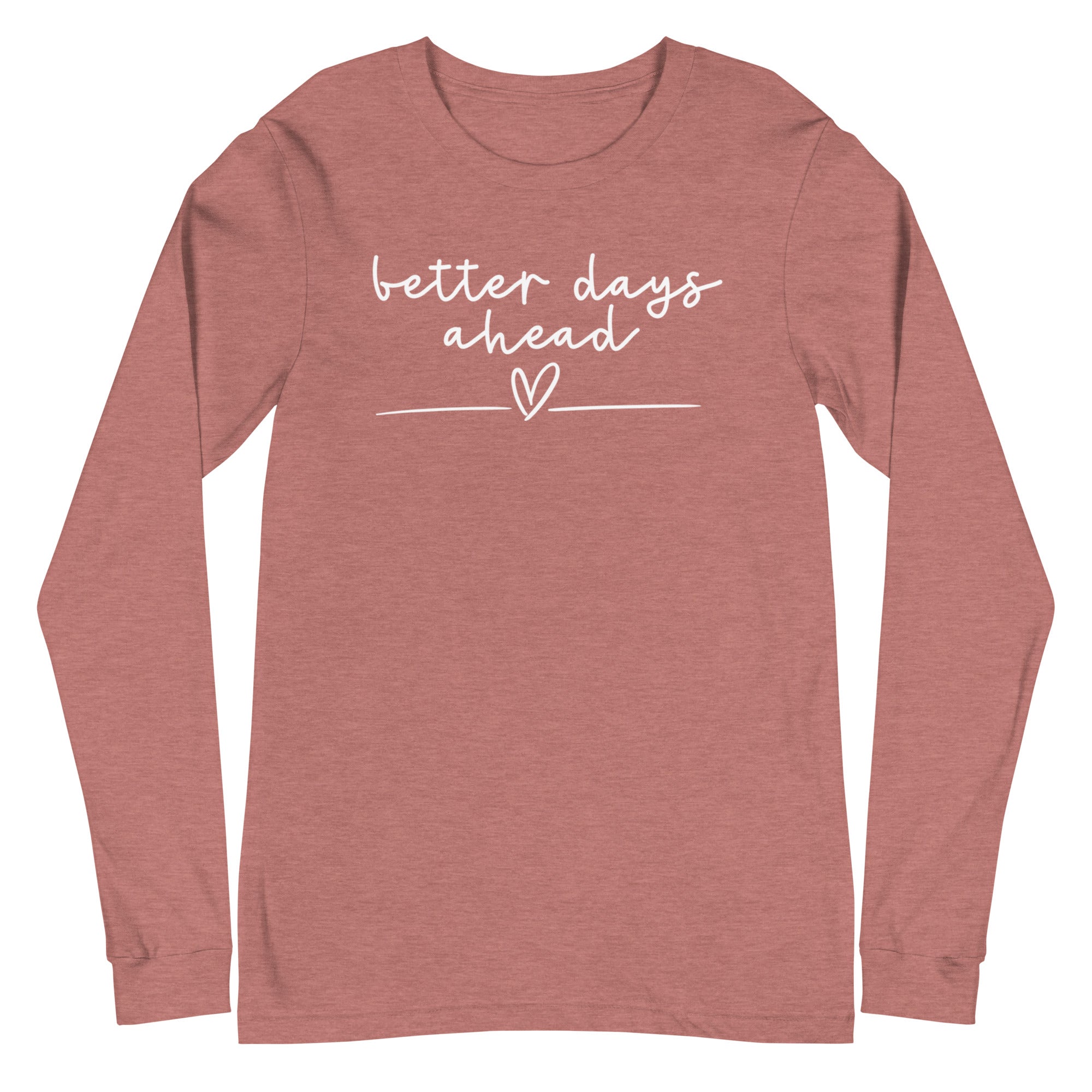 Better Days Ahead - Long Sleeve