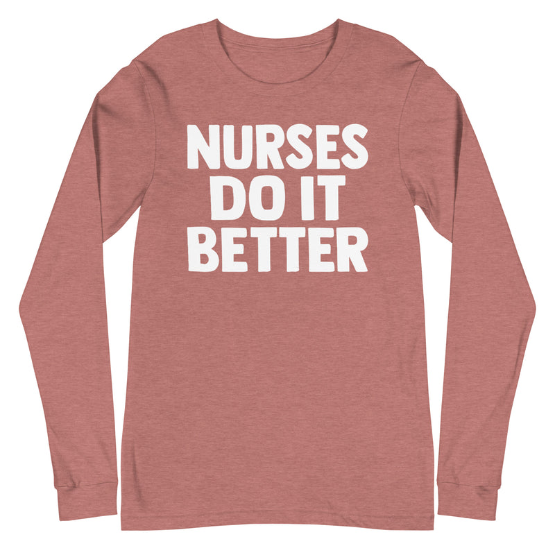 Nurses Do it Better - Long Sleeve