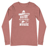 Nacho Average Nurse - Long Sleeve