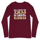 All I Want For Xmas is Equal Rights - Long Sleeve
