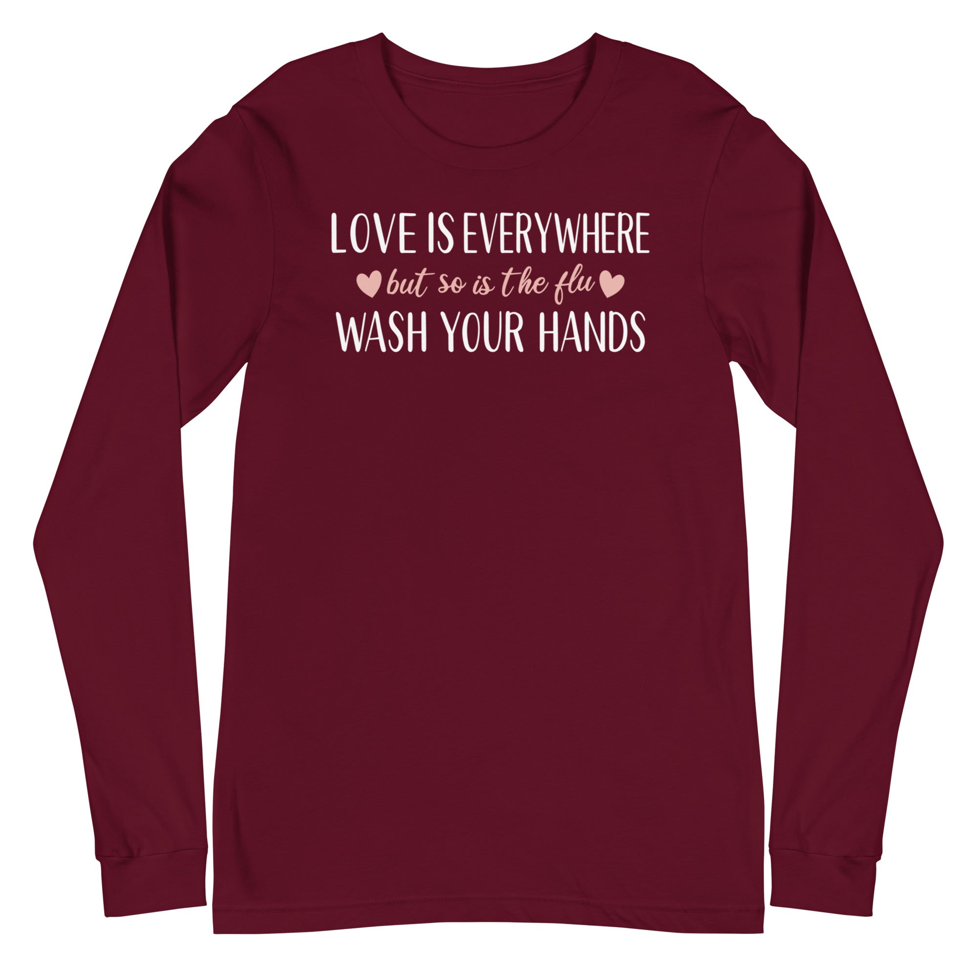 Love is Everywhere, But So Is The Flu - Long Sleeve
