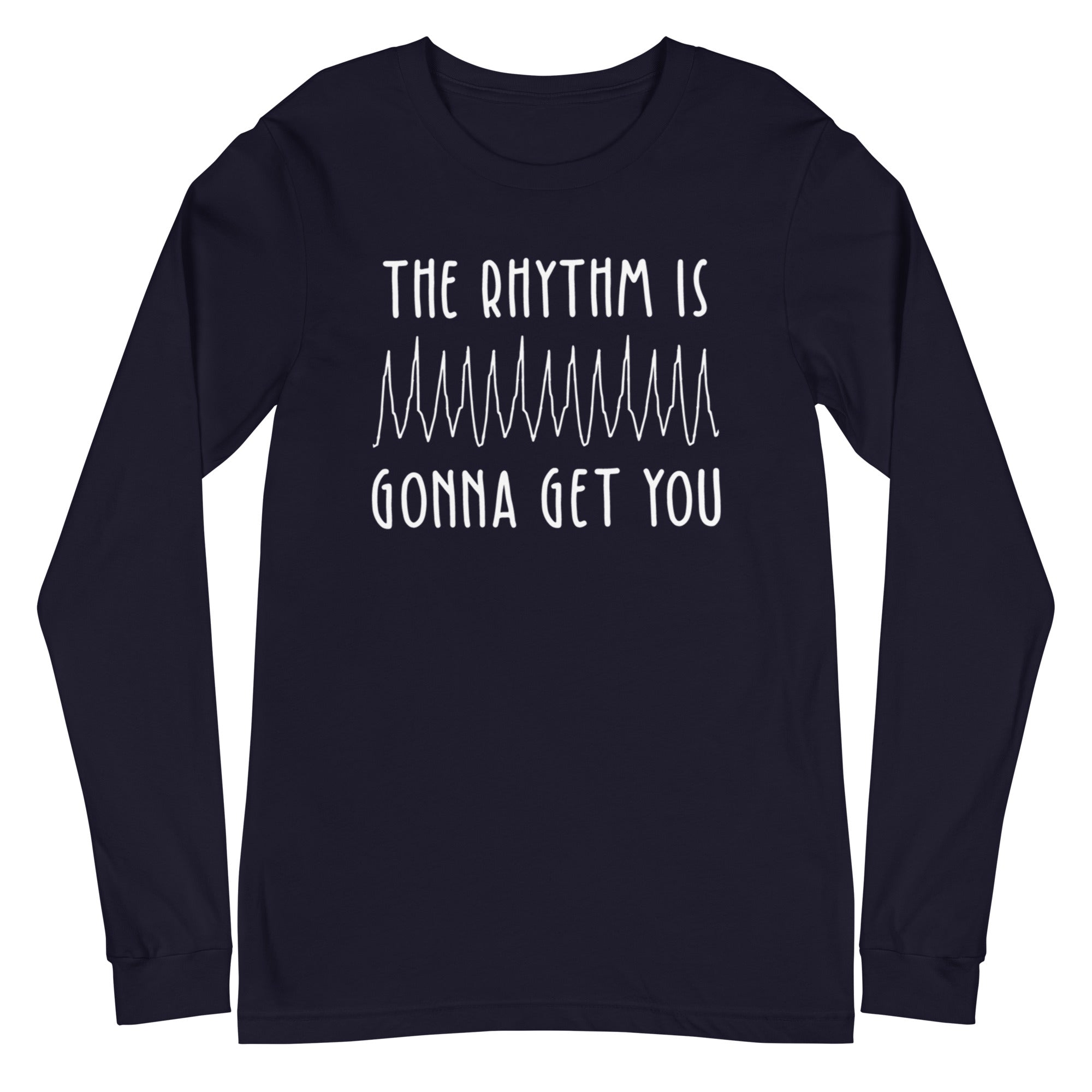 The Rhythm is Gonna Get You - Long Sleeve