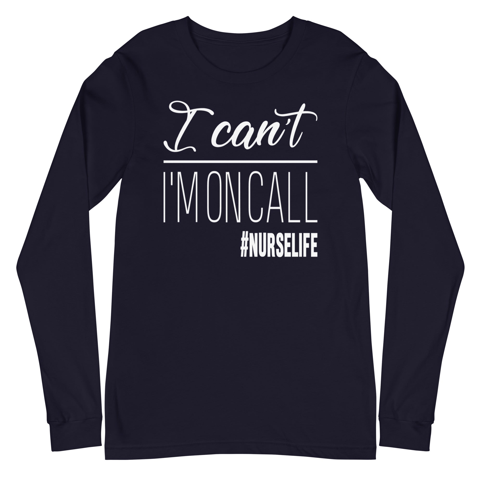 I Can't, I'm on Call - Long Sleeve