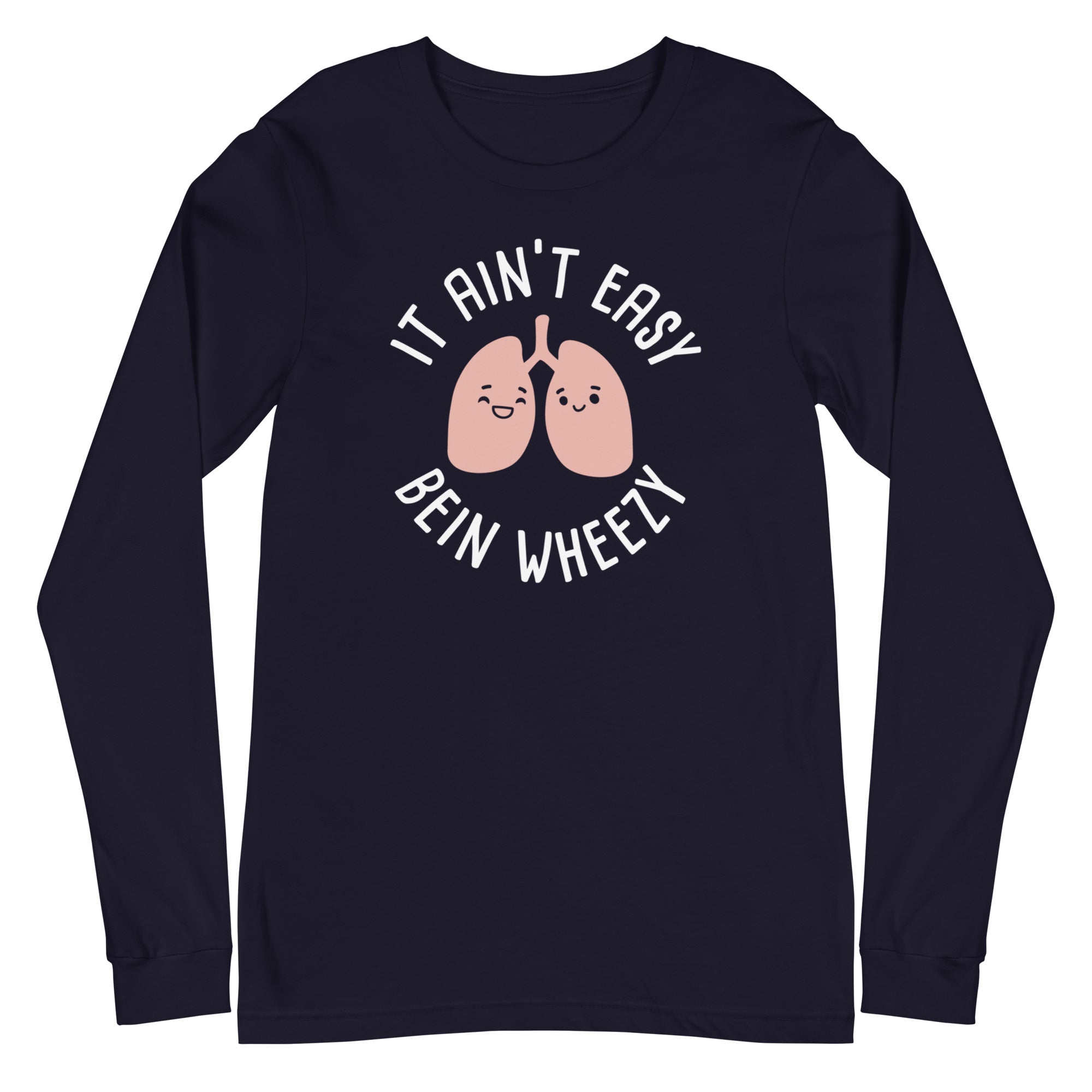It Ain't Easy Bein Wheezy - Long Sleeve