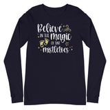 Believe in the Magic of Tiny Mistletoes - Long Sleeve