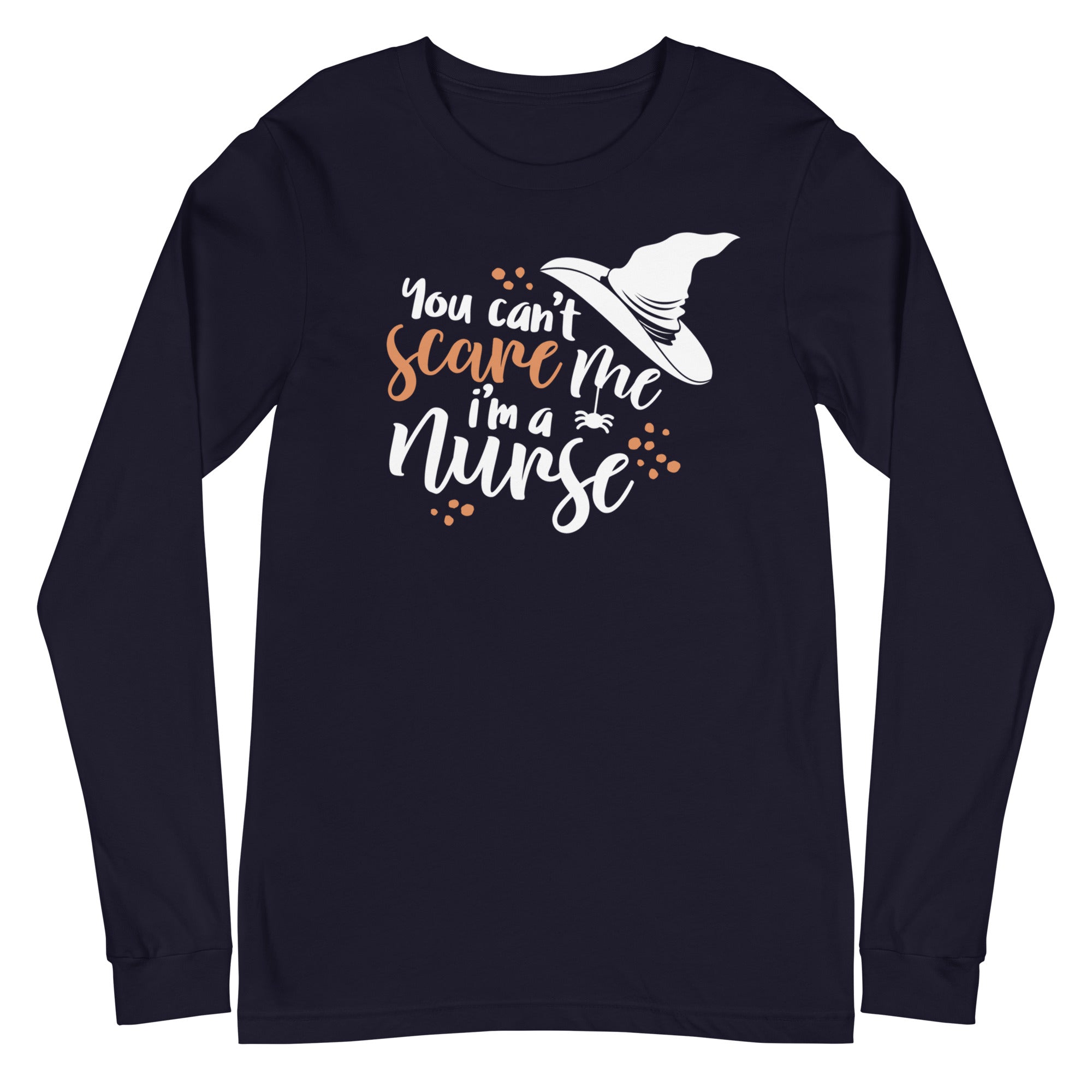 You Can't Scare Me I'm a Nurse - Long Sleeve