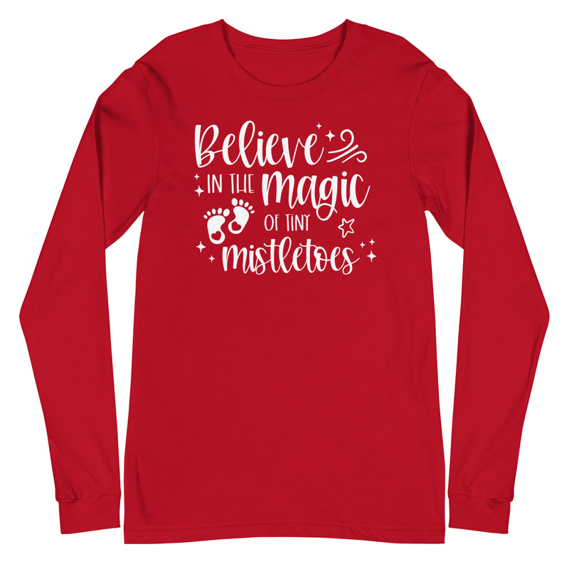 Believe in the Magic of Tiny Mistletoes - Long Sleeve