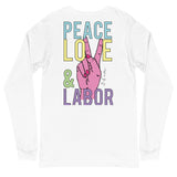 Peace, Love & Labor Long Sleeve by Anna the Nurse