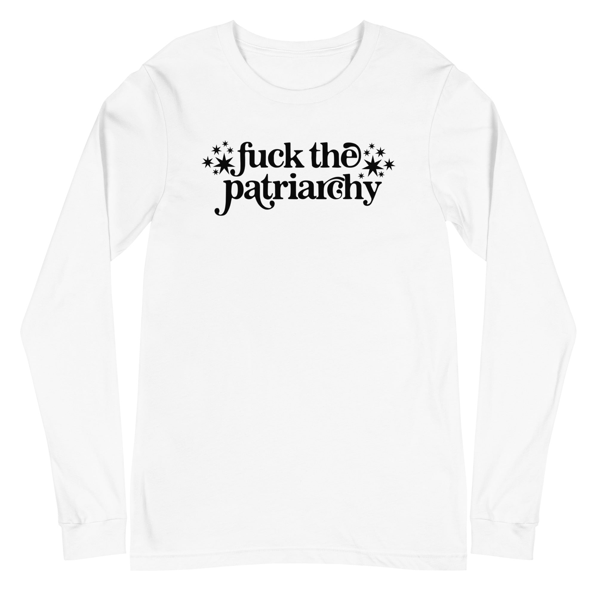 Fuck the Patriarchy - Long Sleeve