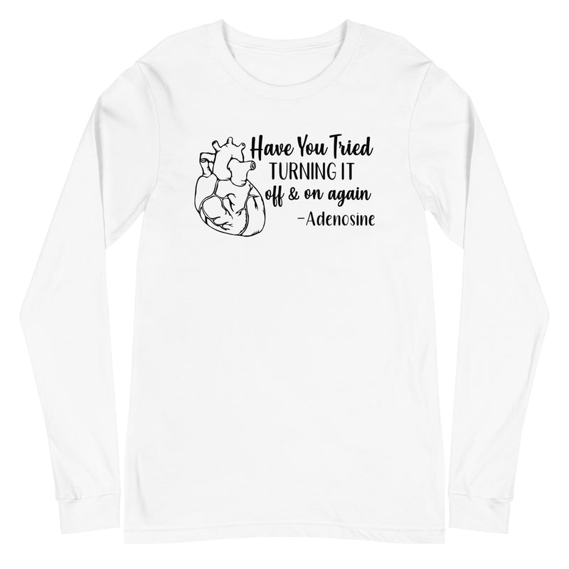 Have You Tried Turning it Off & On Again? -Adenosine, Long Sleeve