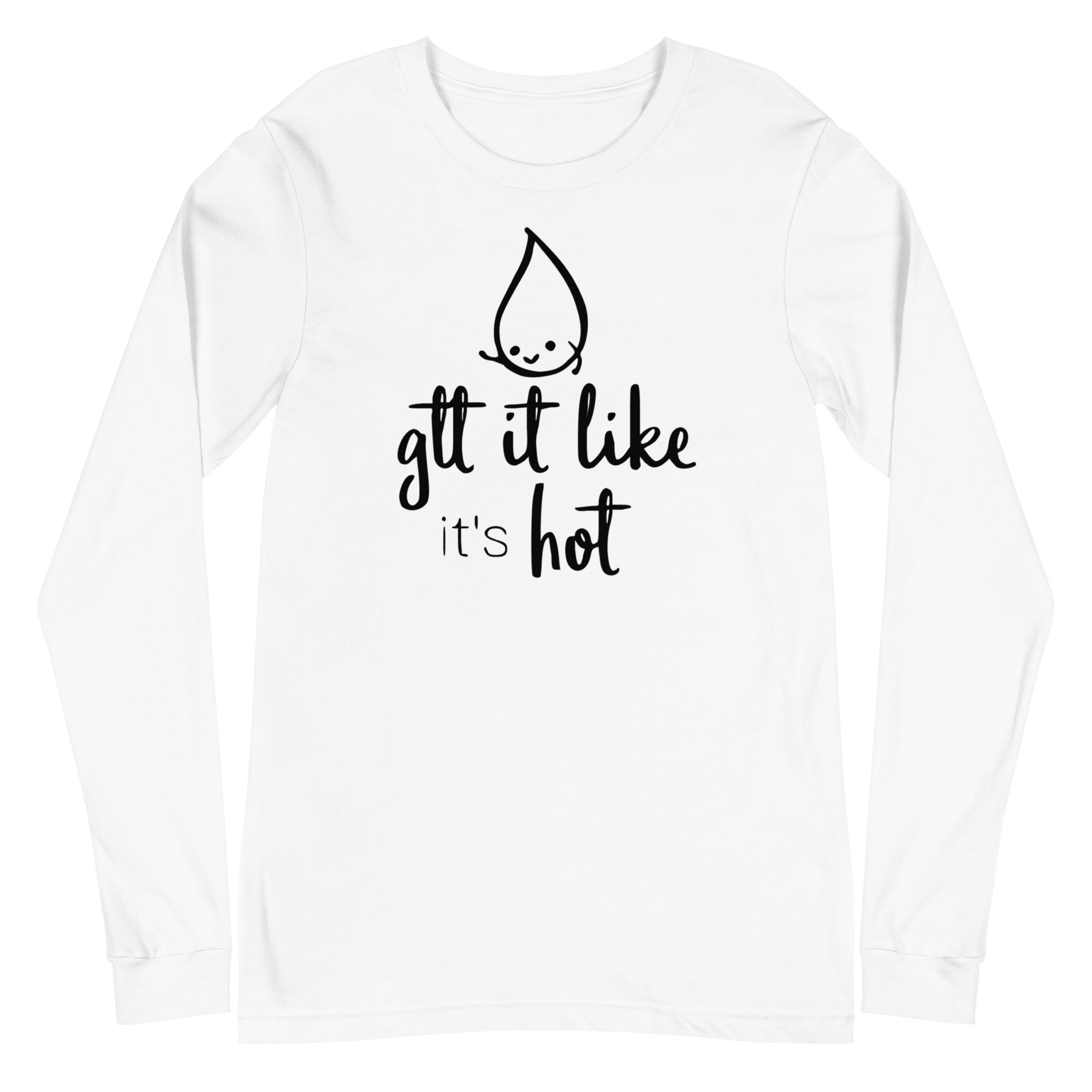 Gtt it Like it's Hot - Long Sleeve