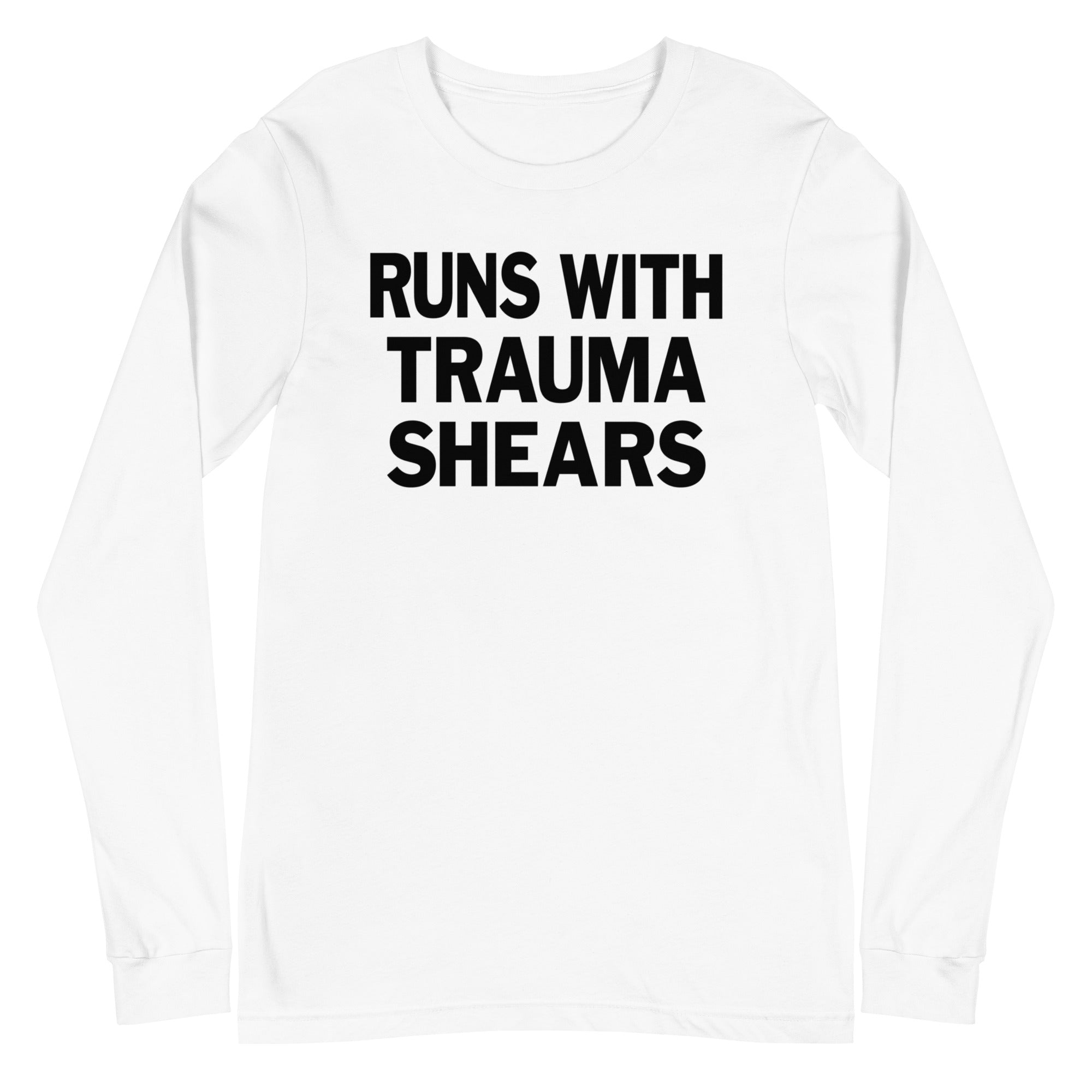 Runs with Trauma Shears - Long Sleeve