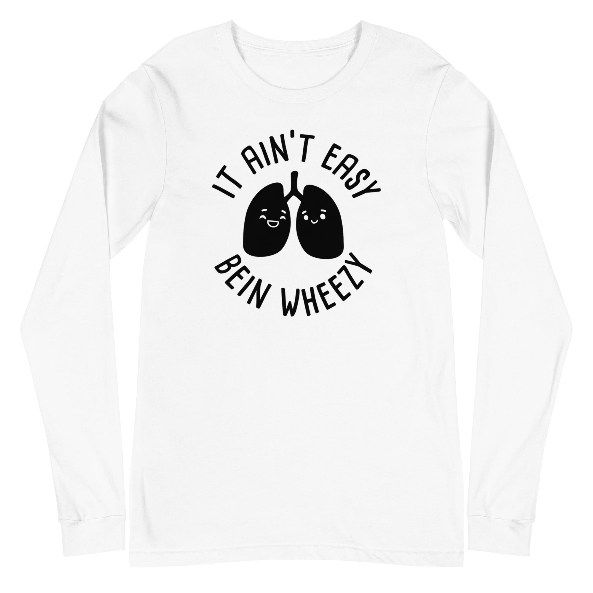It Ain't Easy Bein Wheezy - Long Sleeve