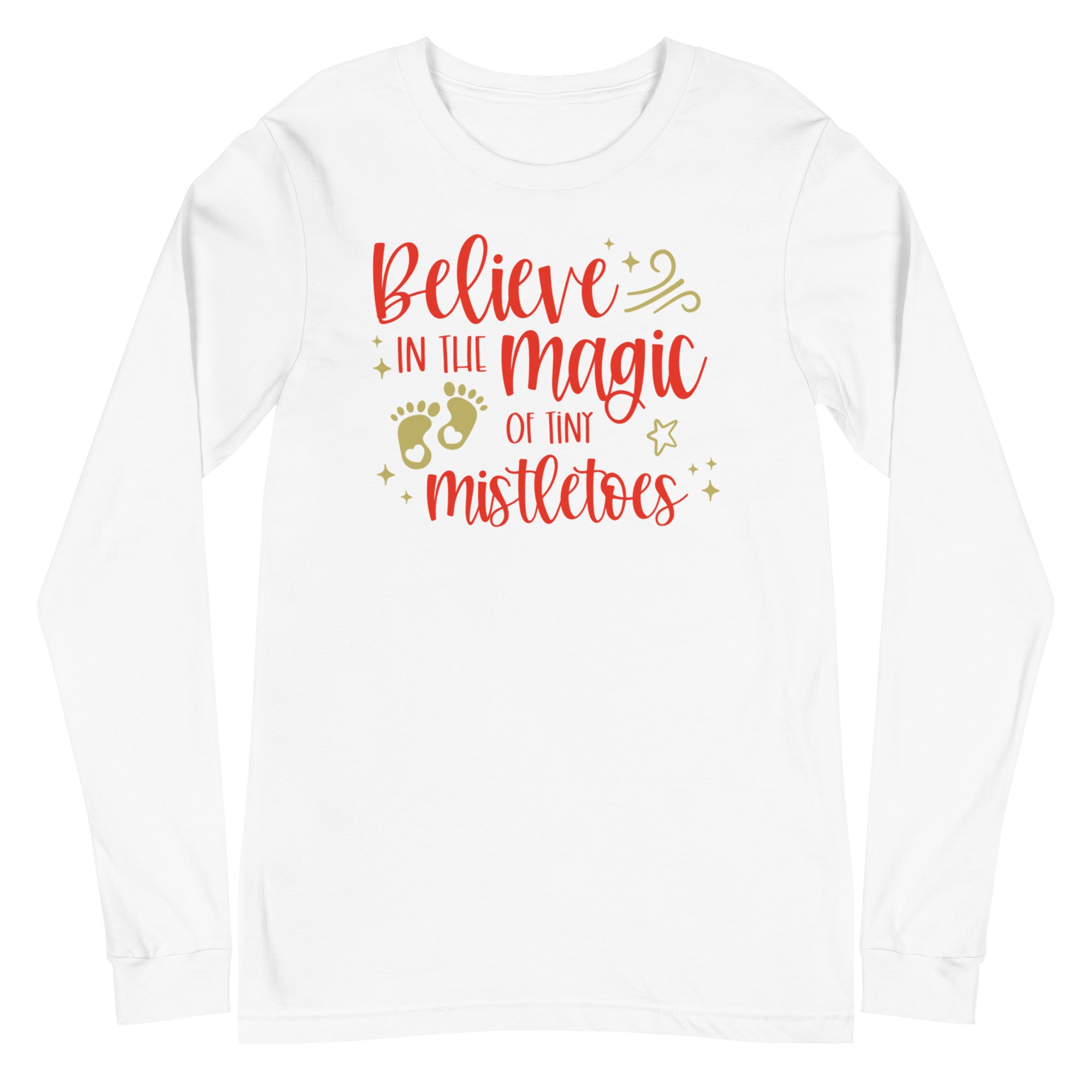 Believe in the Magic of Tiny Mistletoes - Long Sleeve