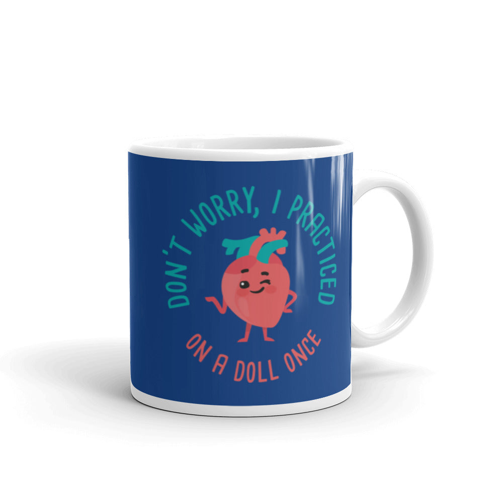 Mug: Don't Worry, I practiced on a Doll Once