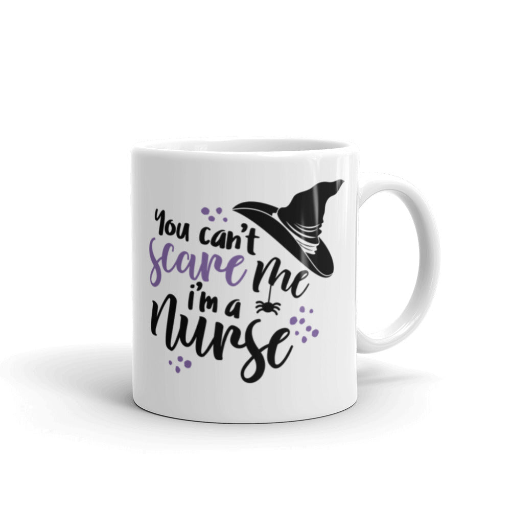 Mug: You Can't Scare Me, I'm a Nurse!