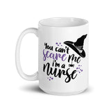 Mug: You Can't Scare Me, I'm a Nurse!