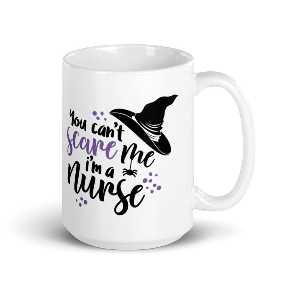 Mug: You Can't Scare Me, I'm a Nurse!